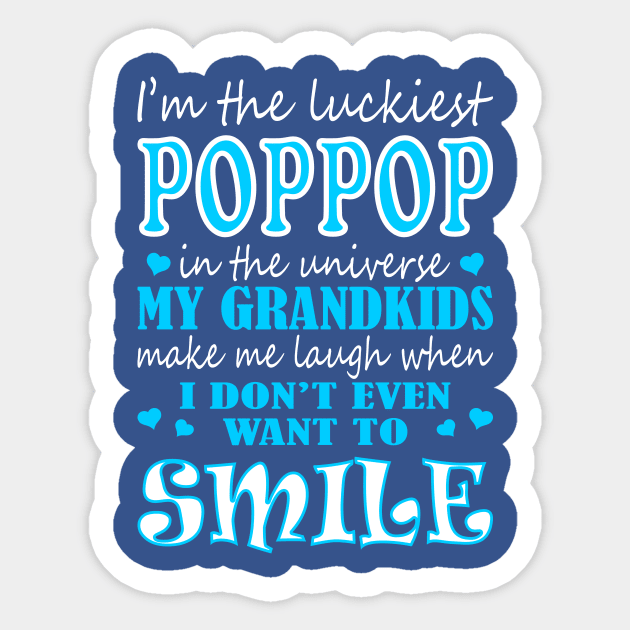 Im Luckiest Poppop In Universe My Grandkids Make Me Smile Tshirt Sticker by VIVATEES